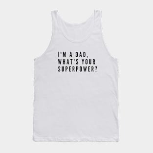 I'm a dad, what's your superpower? Tank Top